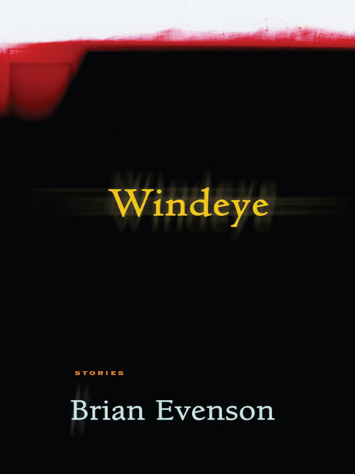 Title details for Windeye by Brian Evenson - Available